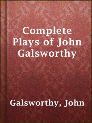 cover image of Complete Plays of John Galsworthy